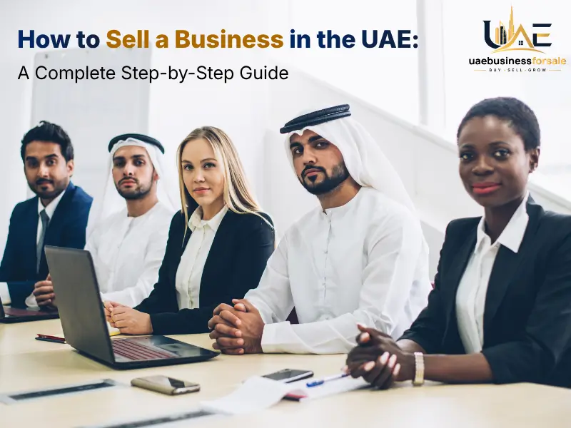 How to Sell a Business in the UAE: A Complete Step-by-Step Guide